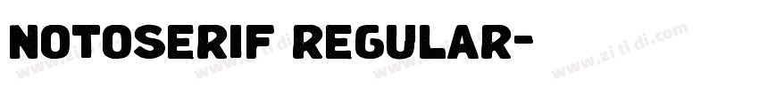 notoserif regular字体转换 notoserif regular字体转换